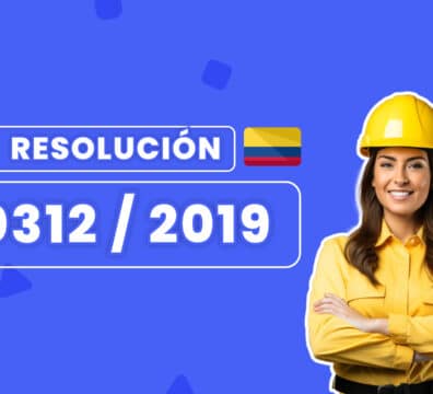 La Resolución 0312/2019, establece los Estándares Mínimos de los Sistemas de Gestión de Seguridad y Salud en el trabajo de todas las empresas en Colombia