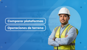 Supervisor de operaciones de terreno con casco y chaleco reflectante, junto a los rótulos Comparar plataformas y Operaciones de terreno