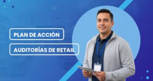 Plan de acción en auditorías de retail